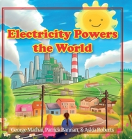 Electricity Powers the World 1300728914 Book Cover