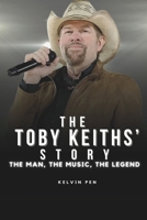 The Toby Keiths’ Story: The Man, The Music, The Legend B0CV5RDFF2 Book Cover