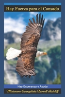 Hay Fuerza para el Cansado: Reciba Esperanza, Ayuda y Motivación para Tener Victoria en su Vida. (Spanish Edition) B09K1HRJNJ Book Cover