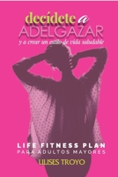 DECIDETE A ADELGAZAR y a crear un estilo de vida saludable B0BK9K85T2 Book Cover