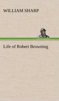 Life of Robert Browning 154464373X Book Cover