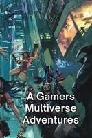 A Gamers Multiverse Adventures B0DR35NLB7 Book Cover