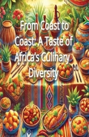 From Coast to Coast: A Taste of Africa’s Culinary Diversity B0DPWDSF3P Book Cover