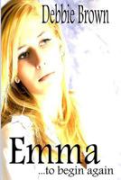 Emma... to Begin Again 0615787096 Book Cover