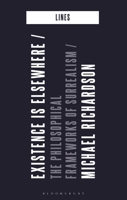 Existence is Elsewhere: The Philosophical Frameworks of Surrealism (Lines) 1350531413 Book Cover