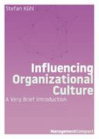Influencing Organizational Culture: A Very Brief Introduction 1732386145 Book Cover