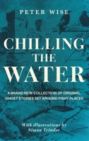 Chilling the Water: A brand new collection of original ghost stories set around fishy places 1068715529 Book Cover