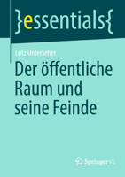 Der öffentliche Raum und seine Feinde (essentials) (German Edition) 3658524324 Book Cover