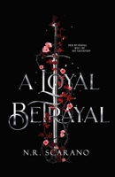 A Loyal Betrayal: A Camelot Reimagining Age Gap Romance B0BLYNJW8V Book Cover