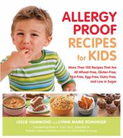 Allergy Proof Recipes for Kids: More Than 150 Recipes That Are All Wheat-Free, Gluten-Free, Nut-Free, Egg-Free and Low in Sugar 1592333834 Book Cover