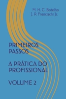 Primeiros Passos - A Prática Do Profissional - Volume 2 B0BMXYF2CK Book Cover