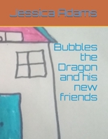 Bubbles the Dragon and his new friends B08KMFT4D5 Book Cover