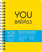 You Are a Badass 17-Month 2020-2021 Monthly/Weekly Planning Calendar: Deluxe Organizer (August 2020-December 2021) 1524858048 Book Cover
