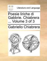 Poesie liriche di Gabbrie. Chiabrera ... Volume 3 of 3 1143559665 Book Cover