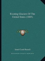 Existing Glaciers of the United States 1120194199 Book Cover