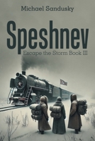 Speshnev: Escape the Storm Book III B0GV1CHQC8 Book Cover