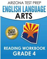 Arizona Test Prep English Language Arts Reading Workbook Grade 4: Preparation for the Reading Sections of the Azmerit Assessments 1517564611 Book Cover
