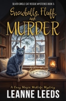 Snowballs, Fluff, and Murder: A Cozy Magic Midlife Mystery (Silver Circle Cat Rescue Mysteries) 1950505960 Book Cover