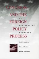 Congress and the Foreign Policy Process: Modes of Legislative Behavior (Political Traditions in Foreign Policy Series) 0807125105 Book Cover