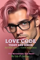 Love Code: Teddy and Simon (Pink Matchmakers: True Hearts) B0GVDV422R Book Cover