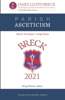 Parish Asceticism: The 2021 James Lloyd Breck Conference on Monasticism and The Church 0979224373 Book Cover
