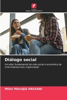 Diálogo social: Um pilar fundamental da vida social e económica de uma empresa e/ou organização (Portuguese Edition) B0CLWHD7QY Book Cover