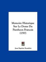 Memoire Historique Sur Le Dome Du Pantheon Francais (1797) 1162052910 Book Cover