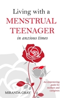 Living with a Menstrual Teenager in Anxious Times: An empowering guide for mothers and caregivers B08B7LNQ78 Book Cover