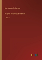 Viages de Enrique Wanton: Tomo 1 3368118048 Book Cover