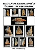 Pleistocene Archaeology in Virginia: The Arkfeld Site 1523282878 Book Cover