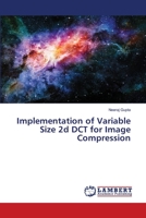 Implementation of Variable Size 2d DCT for Image Compression 6139853346 Book Cover