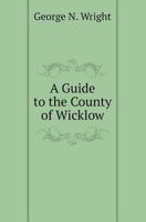 A Guide to the County of Wicklow 1016318901 Book Cover