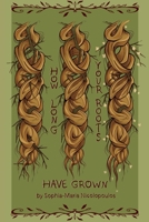 How Long Your Roots Have Grown 1959118218 Book Cover