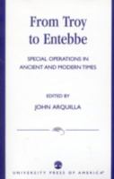 From Troy to Entebbe: Special Operations in Ancient and Modern Times 0761801855 Book Cover