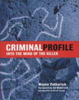 Criminal Profile: Into the Mind of the Killer 0276440943 Book Cover