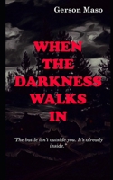 When The Darkness Walks In B0FK37L421 Book Cover