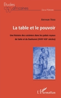 La table et le pouvoir: Une histoire des cuisiniers dans les palais royaux du Sahè et du Danhomè (XVIIIe-XIXe siècles) (Études Africaines) (French Edition) 2343201617 Book Cover