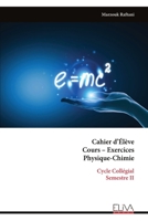 Cahier d’Élève Cours – Exercices Physique-Chimie: Cycle Collégial Semestre II (French Edition) 9999338291 Book Cover