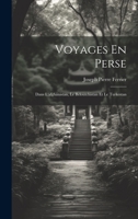 Voyages En Perse: Dans l'Afghanistan, Le Beloutchistan Et Le Turkestan 1021532061 Book Cover