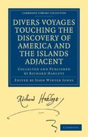 Divers Voyages Touching the Discovery of America and the Islands Adjacent (Classic Reprint) 1163277118 Book Cover