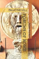 FORUMS OF ROME: PALATINE HILL B0G2SK1LGY Book Cover