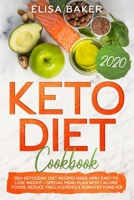 Keto Diet Cookbook 2020: 130+ Ketogenic Diet Recipes Made Very Easy To Lose Weight + Special Menu Plan with Calorie Foods. Reduce Triglycerides & Burn Fat Forever 1658121546 Book Cover