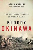 Bloody Okinawa: The Last Great Battle of World War II 0306903229 Book Cover