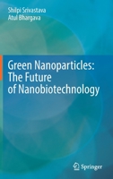 Green Nanoparticles: The Future of Nanobiotechnology 9811671052 Book Cover