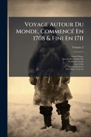 Voyage Autour de Monde, Commence en 1708 & fini en 1711, Tome Second 1245135953 Book Cover