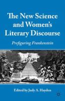 The New Science and Women's Literary Discourse: Prefiguring Frankenstein 1349292710 Book Cover