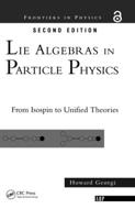 Lie Algebras in Particle Physics: From Isospin to Unified Theories 0367091720 Book Cover