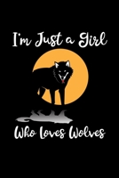 Just a Girl Who Loves Wolves: Wolves Notebook | Cute Gift for Girls and Women (120 Lined Pages, 6" x 9”) 1699112681 Book Cover