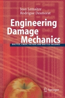 Engineering Damage Mechanics: Ductile, Creep, Fatigue and Brittle Failures 3642059988 Book Cover