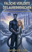 Falsche Verlobte des Außerirdischen: Alien-Mensch-Partnervermittlung Romantische Komödie (Kosmische Verbindungen: Die Alien-Dating-Agentur) (German Edition) B0GK7CMRP2 Book Cover